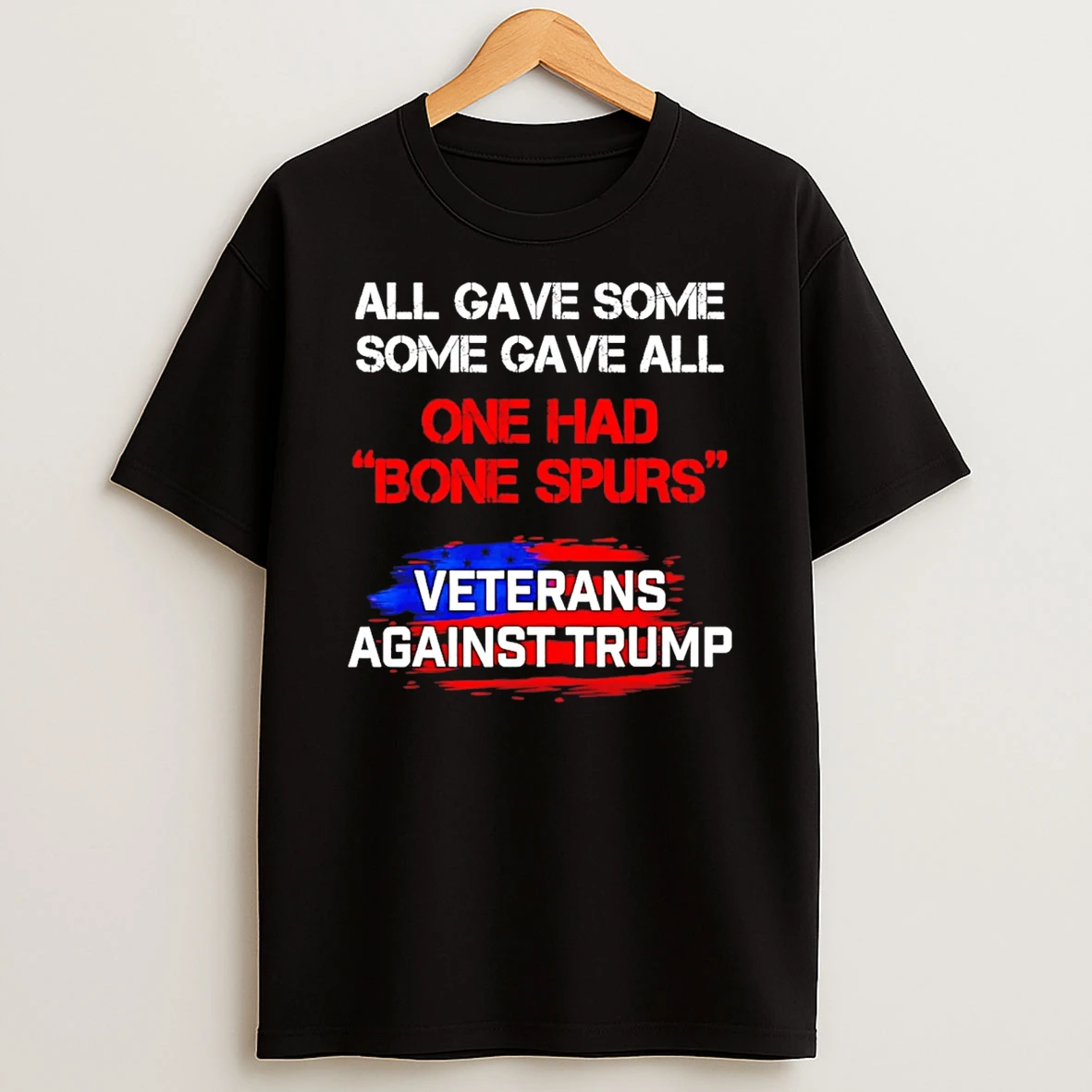 All Gave Some Gave All Veterans Against Trump Bone Spurs T Shirt