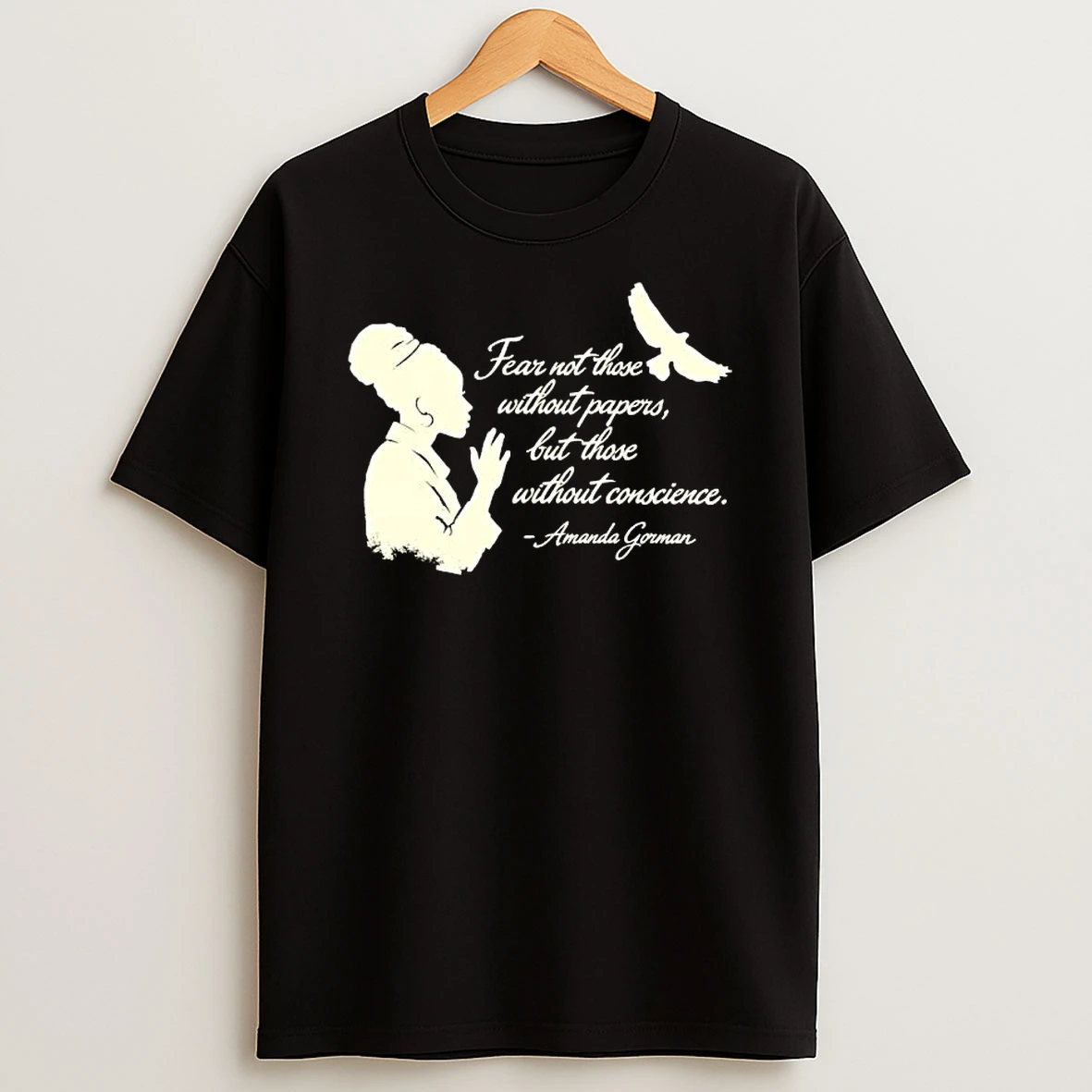 Amanda Gorman Fear Not Those Without Papers But Those Without Conscience T Shirt