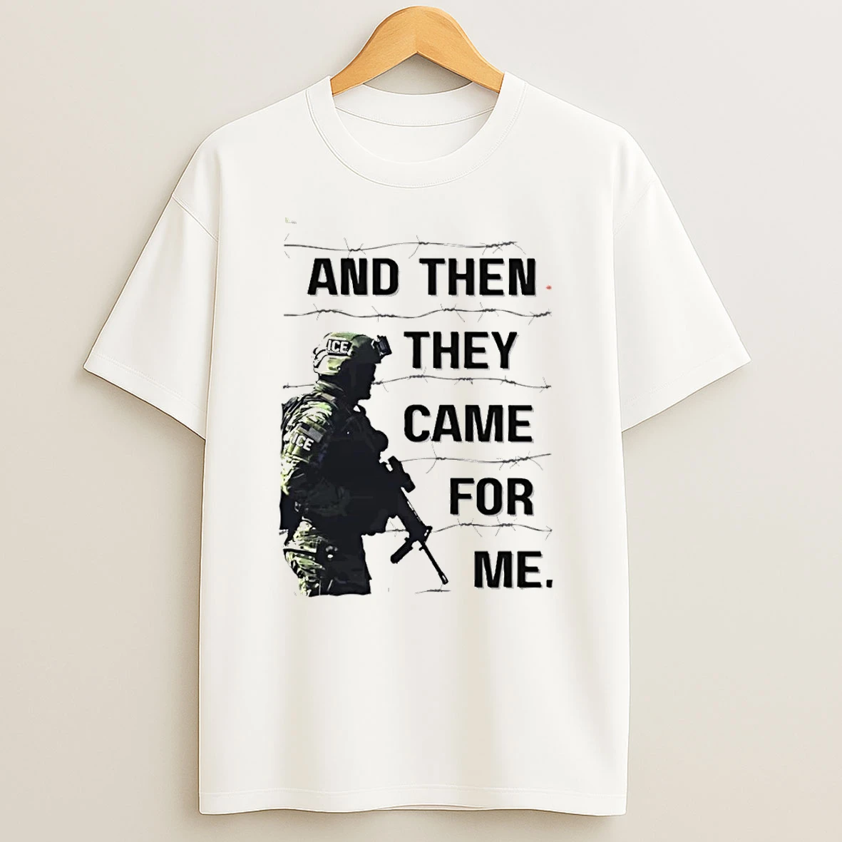 And Then They Came For Me Anti Ice Political Protest T Shirt
