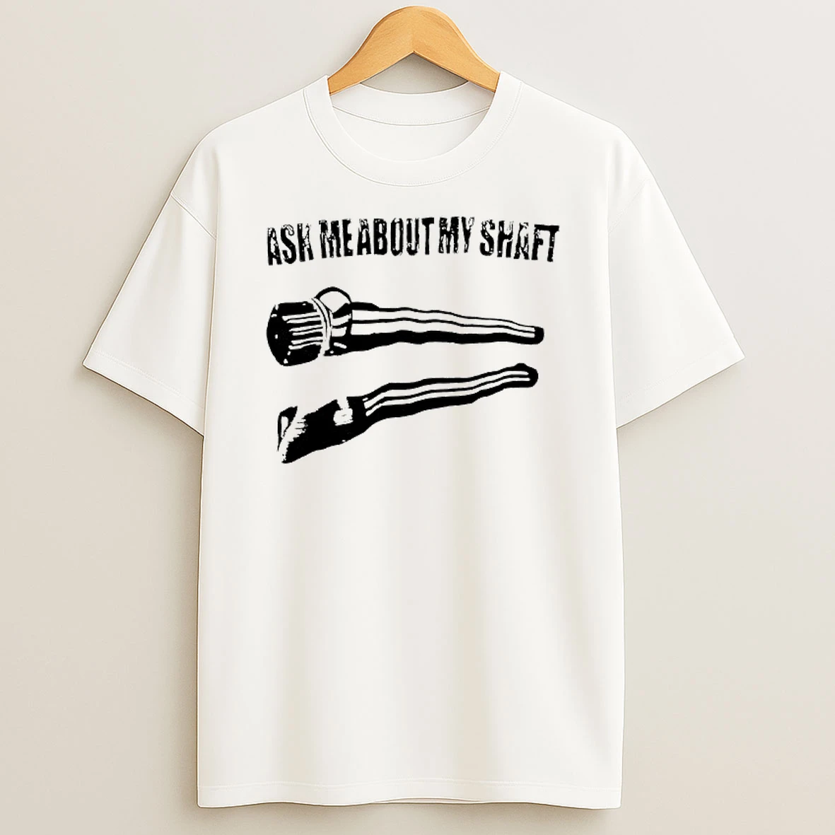 Ask Me About My Shaft Graphic T Shirt