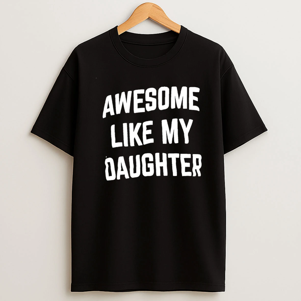 Awesome Like My Daughter Text T Shirt
