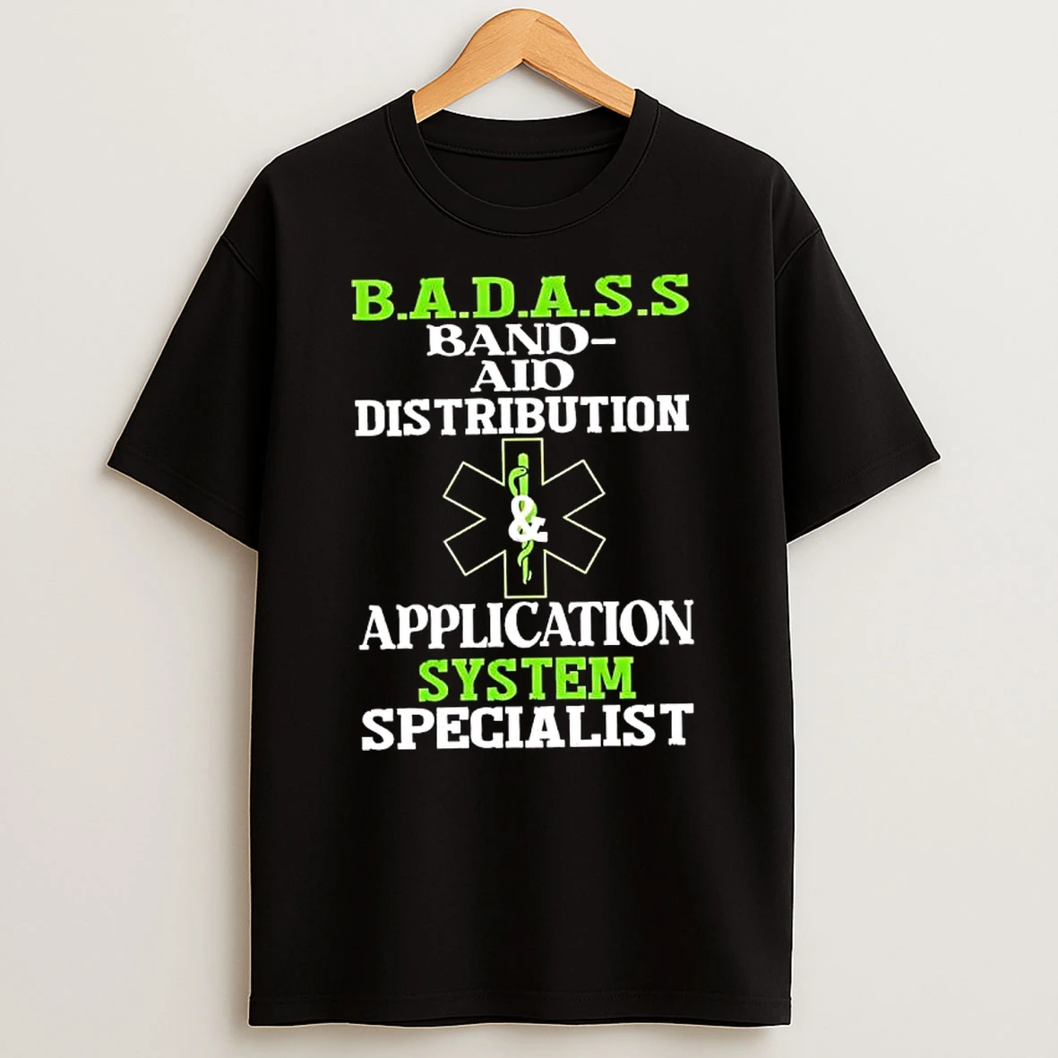 B A D A S S Band Aid Distribution Application System Specialist T Shirt
