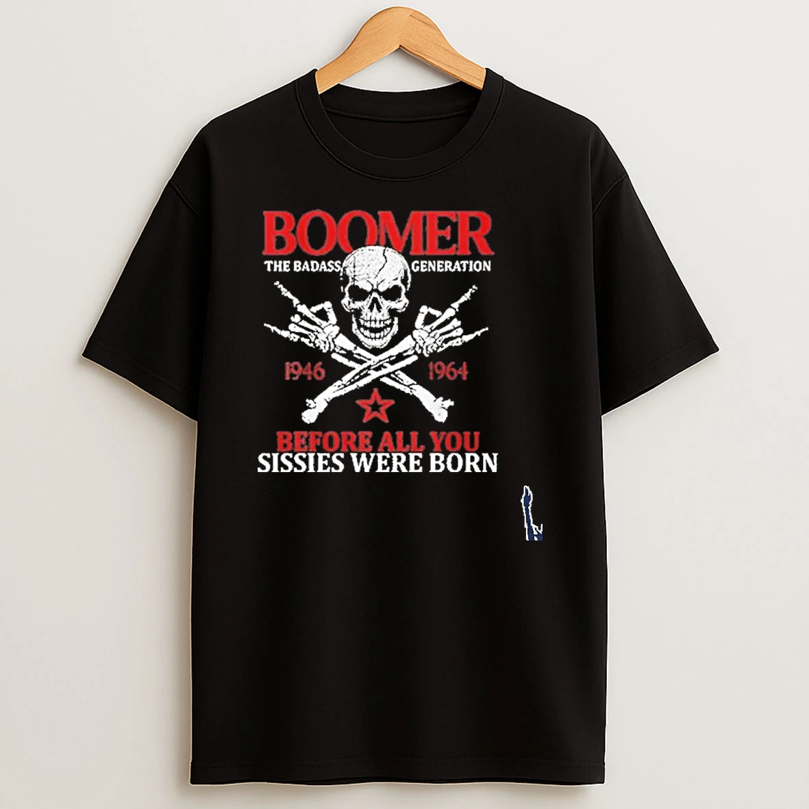 Baby Boomer Generation Before All You Sissies Were Born T Shirt