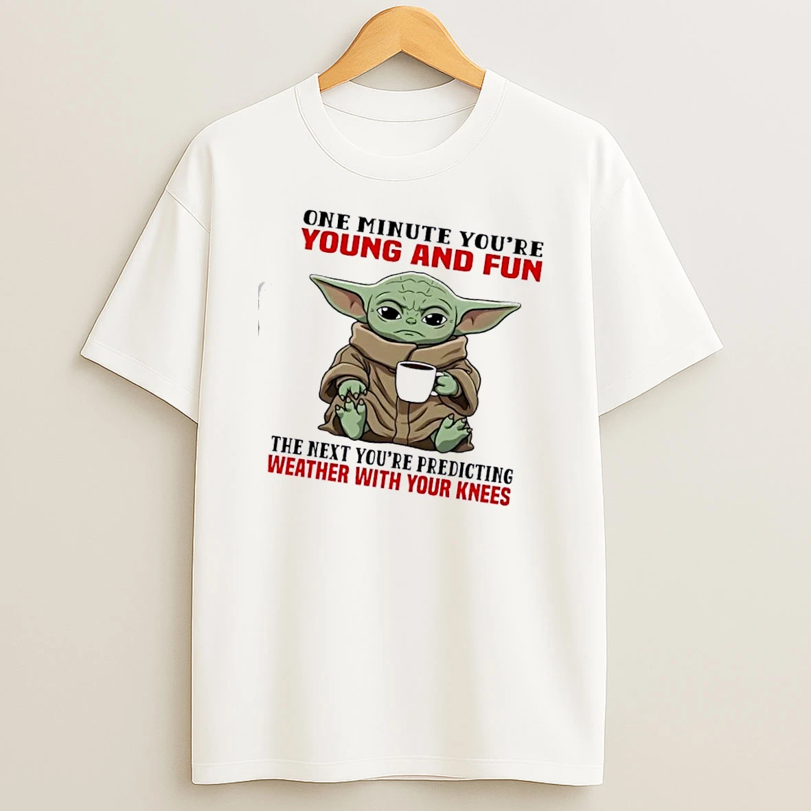 Baby Yoda One Minute Youre Young And Fun The Next Youre Predicting Weather With Your Knees T Shirt