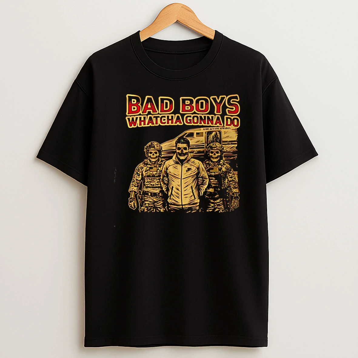 Bad Boys Whatcha Gonna Do T Shirt