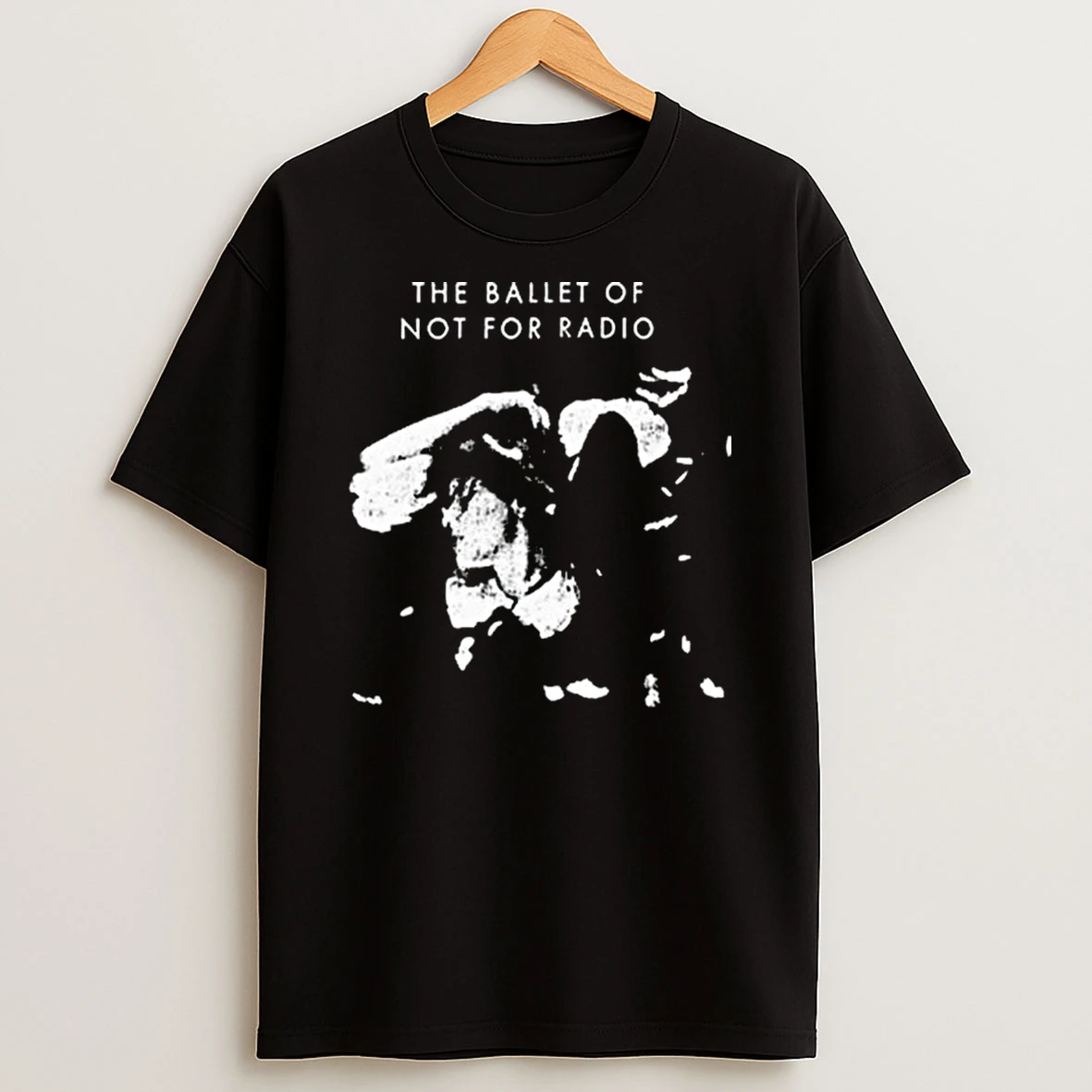 Ballet Of Not For Radio T Shirt