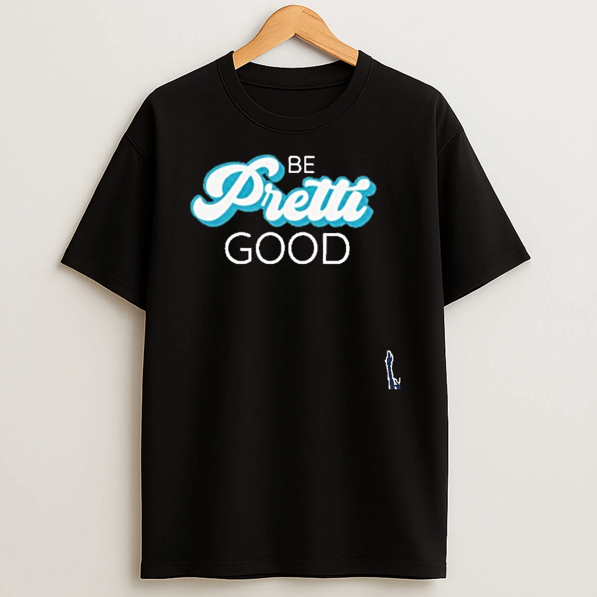Be Pretti Be Good T Shirt