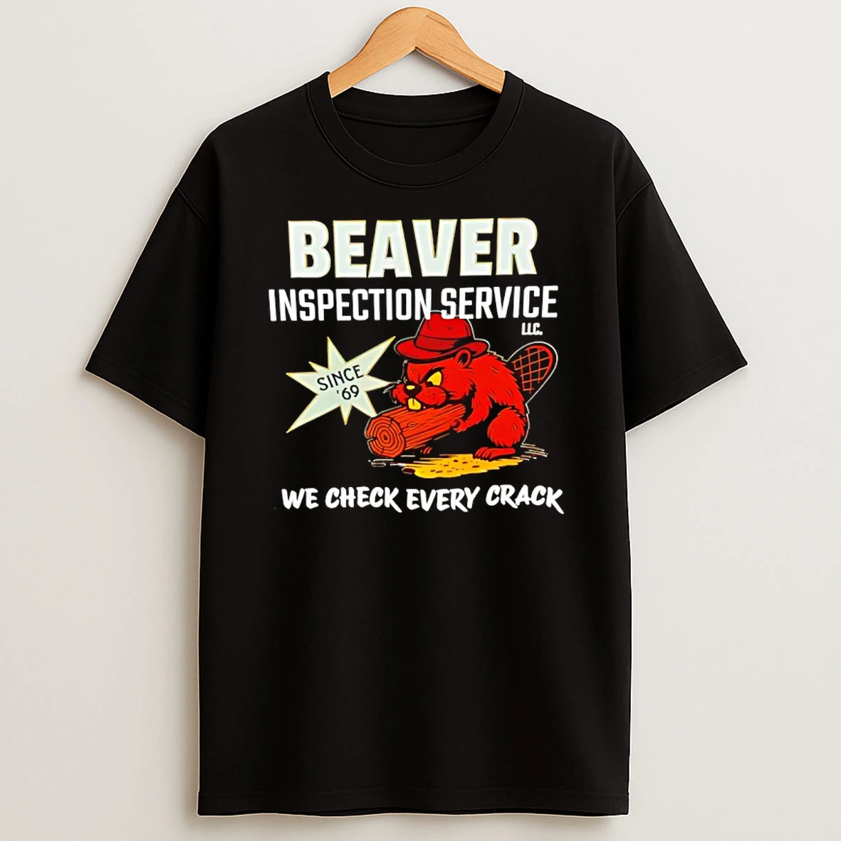 Beaver Inspection Service We Check Every Crack T Shirt