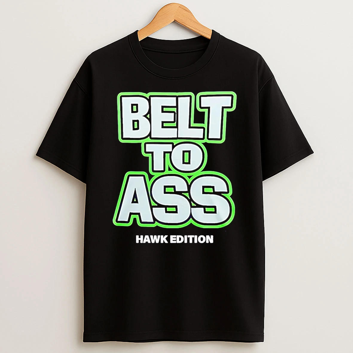Belt To Ass Bitch Im A Seahawk T Shirt