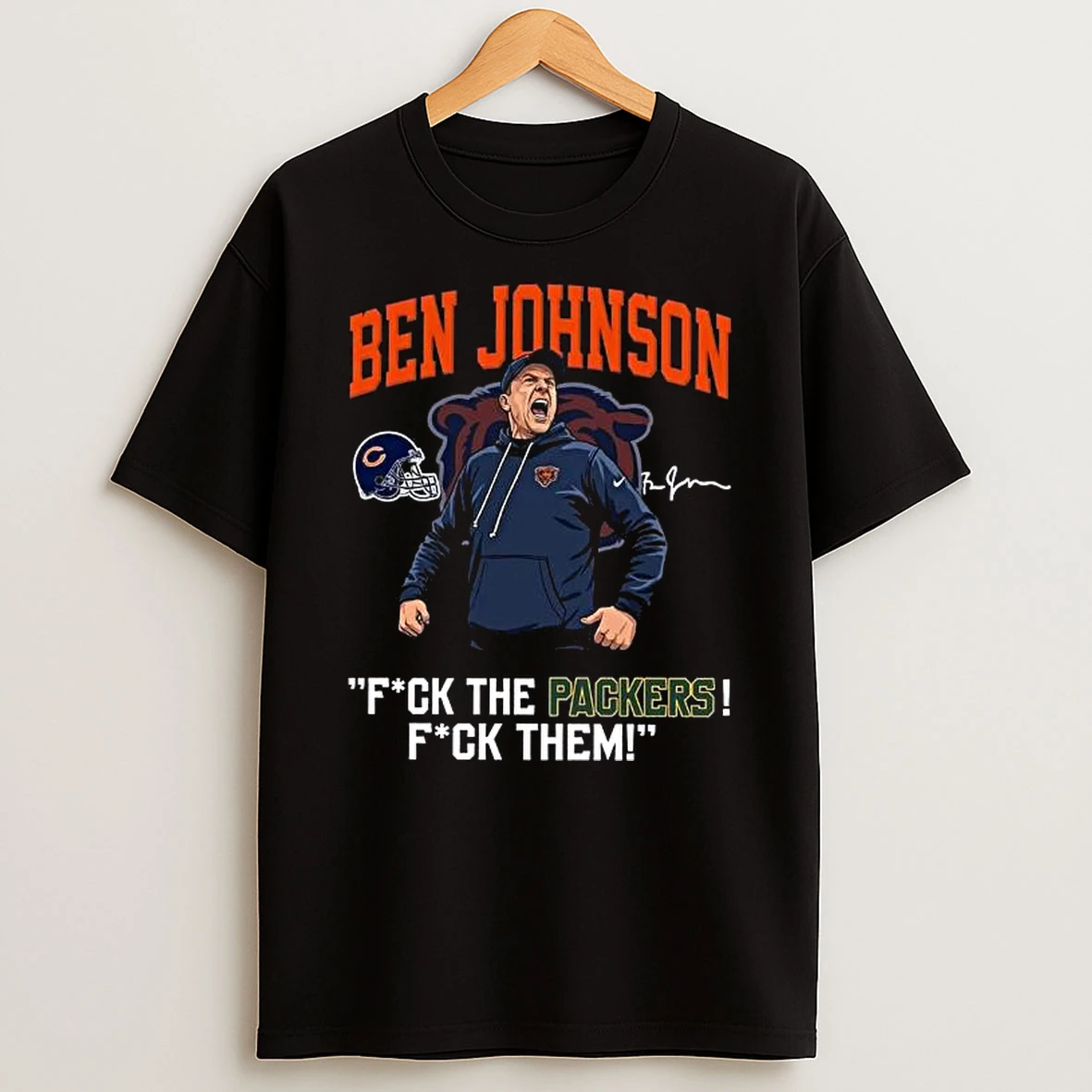 Ben Johnson Chicago Bears Fuck The Packer T Shirt
