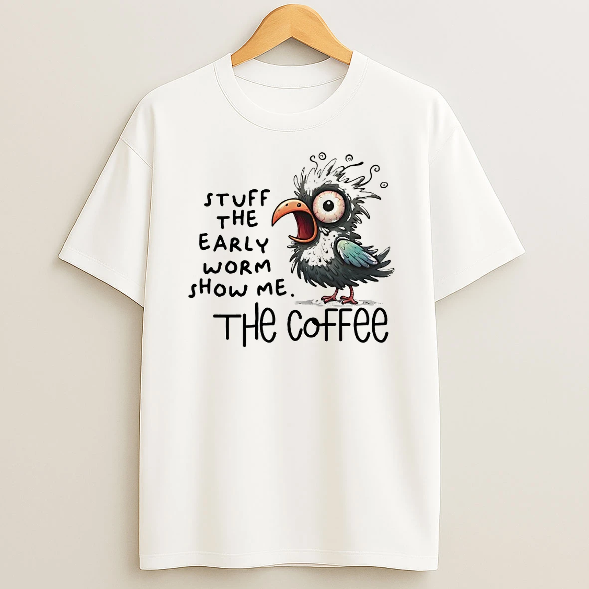 Bird Stuff The Early Worm Show Me The Coffee T Shirt
