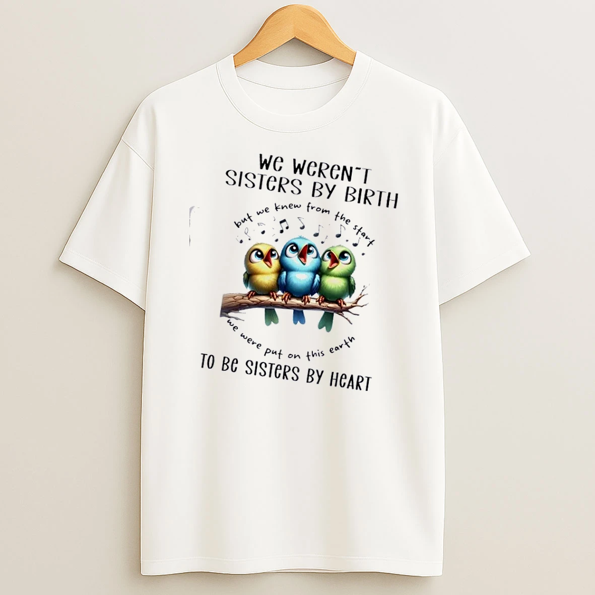 Birds We Werent Sisters By Birth From The Start Earth This Put On To Bc Sisters By Heart T Shirt