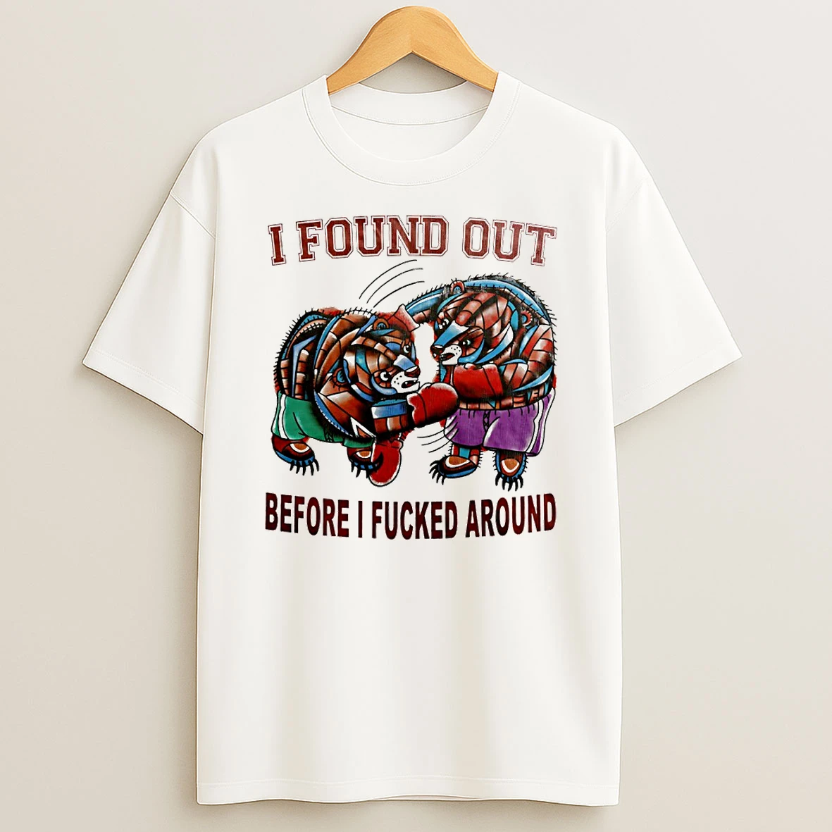 Boxing Bear I Found Out Before I Fcked Around Circle T Shirt