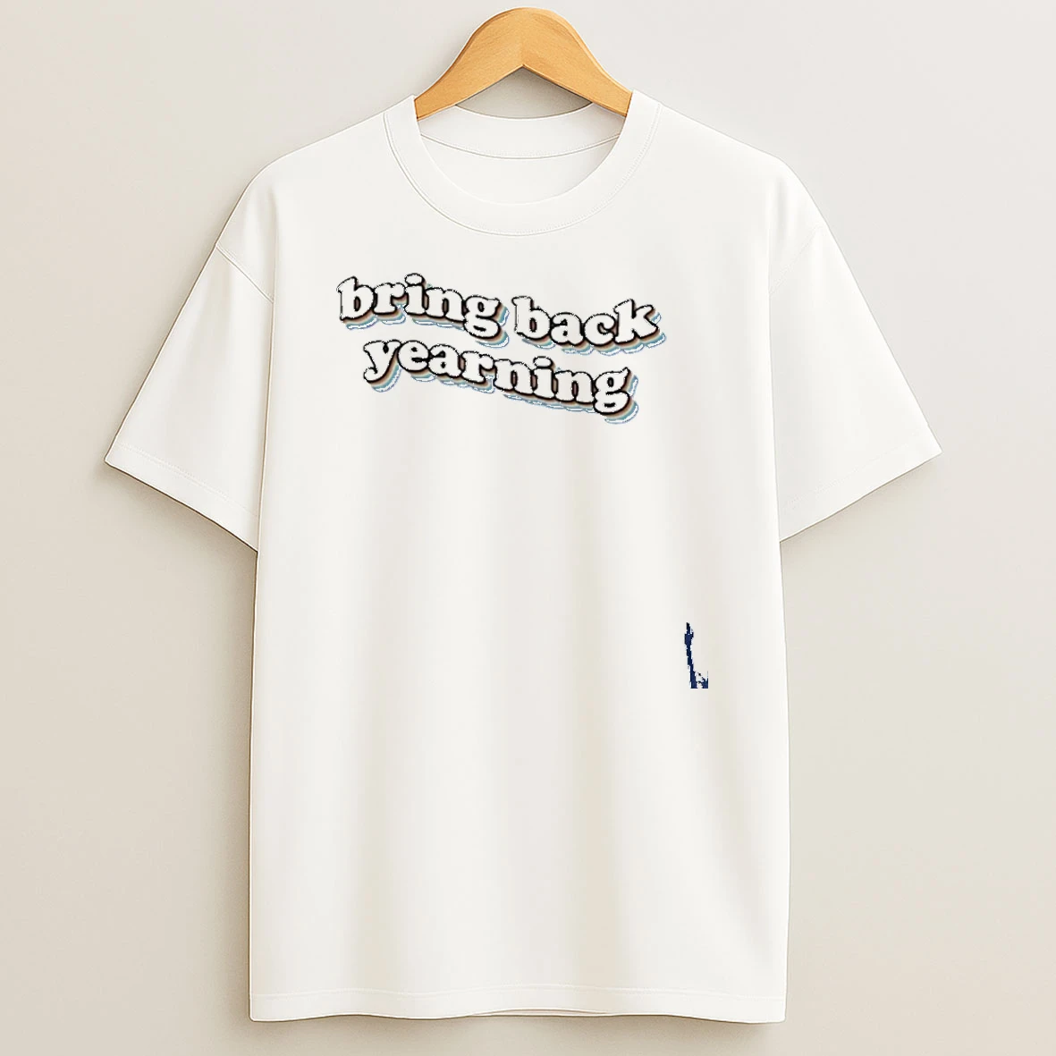 Bring Back Yearning T Shirt