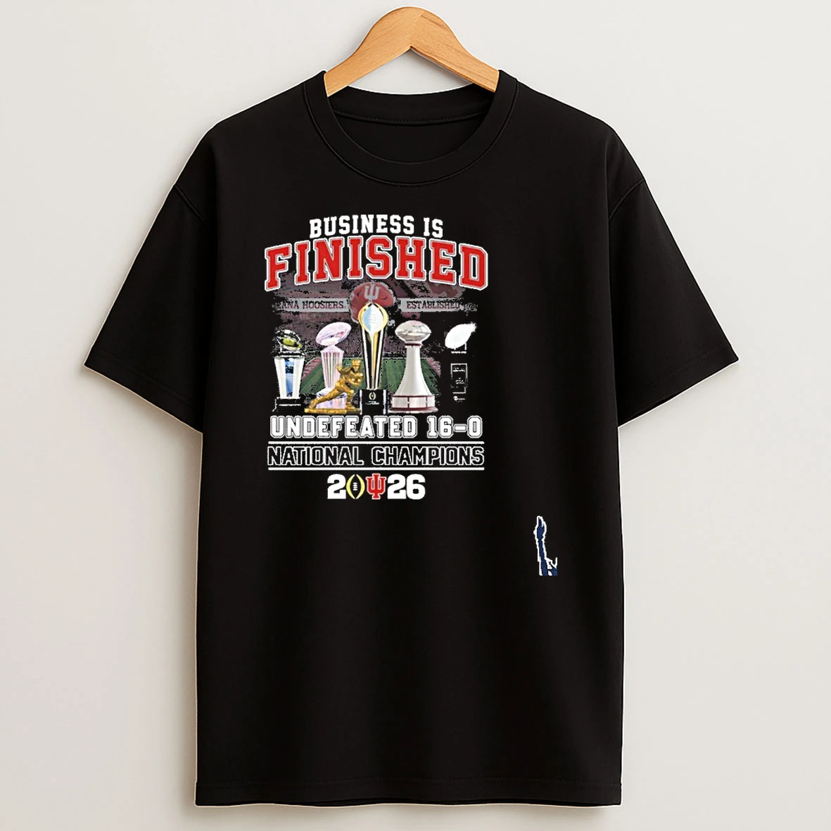 Business Is Finished Indiana Hoosiers Undefeated 16 0 National Champions T Shirt