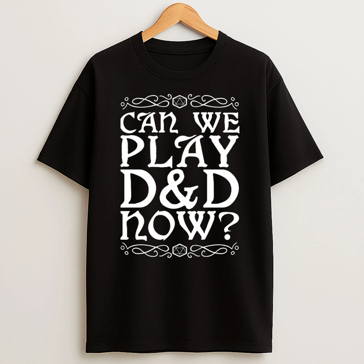 Can We Play Dd Now T Shirt
