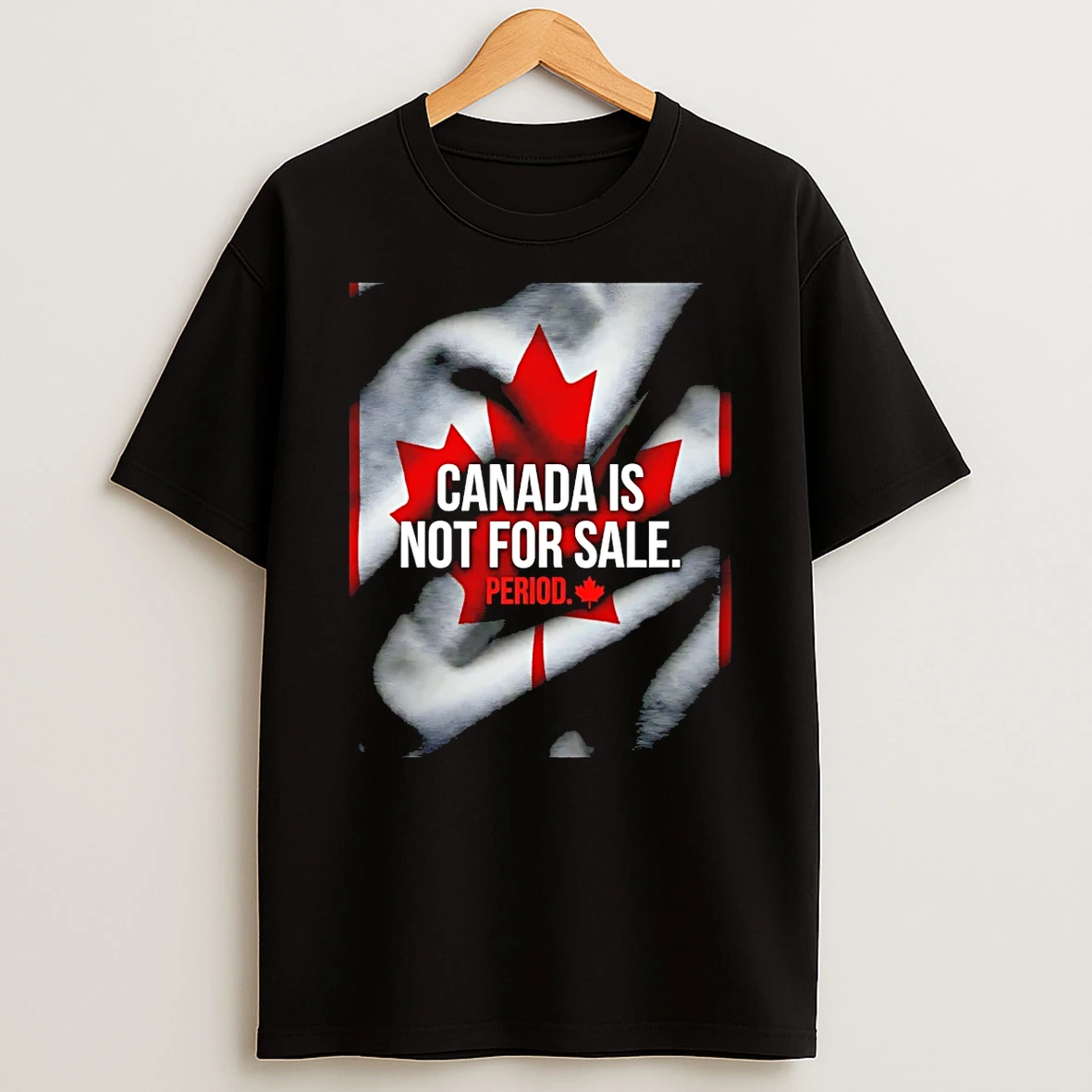 Canada Is Not For Sale Period T Shirt