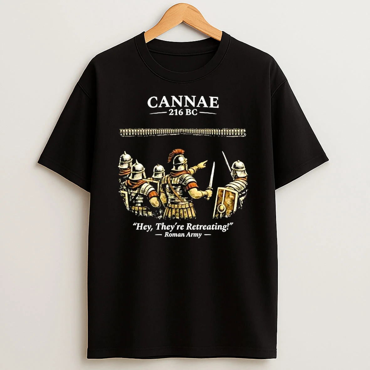 Cannae 216 Bc Hey Theyre Retreating Roman Army T Shirt