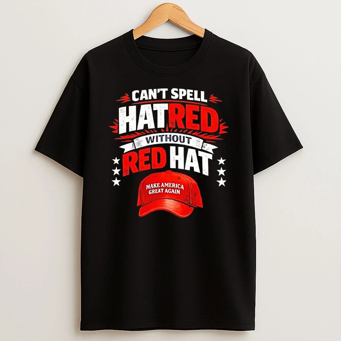Cant Spell Hatred Without Red Hat Maga Make America Great Again T Shirt