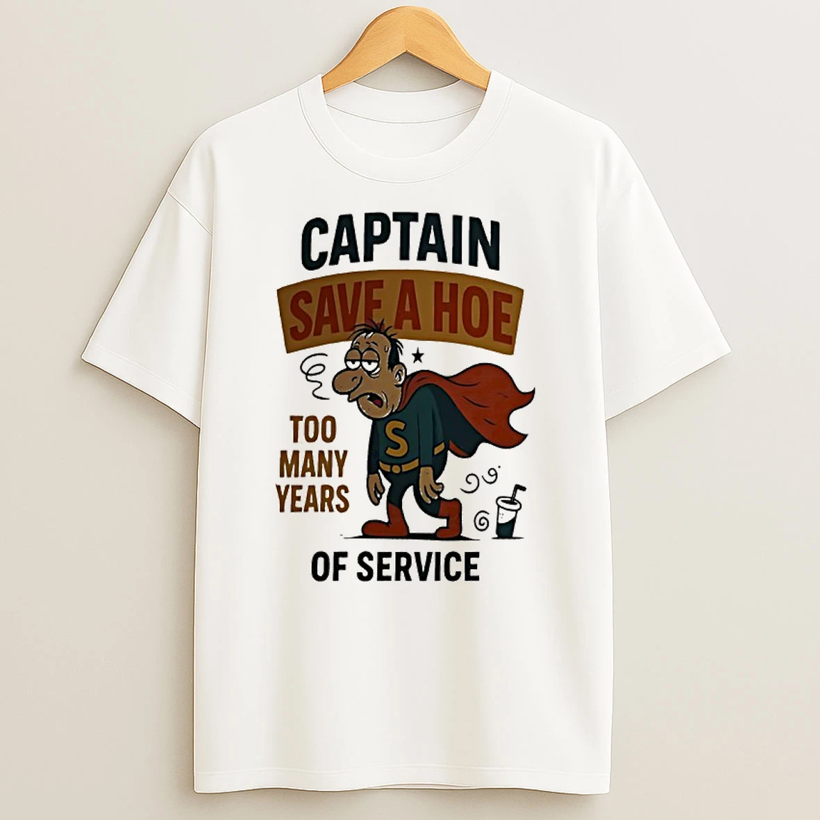 Captain Save A Hoe Too Many Years Of Service T Shirt