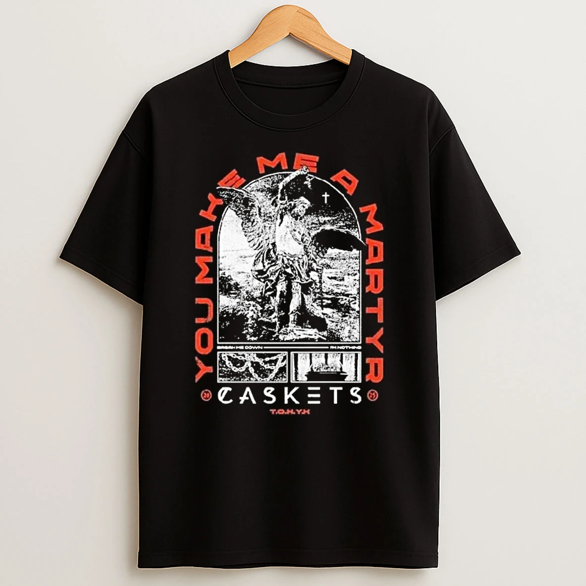 Caskets You Make Me A Martyr Break Me Down Im Nothing T Shirt