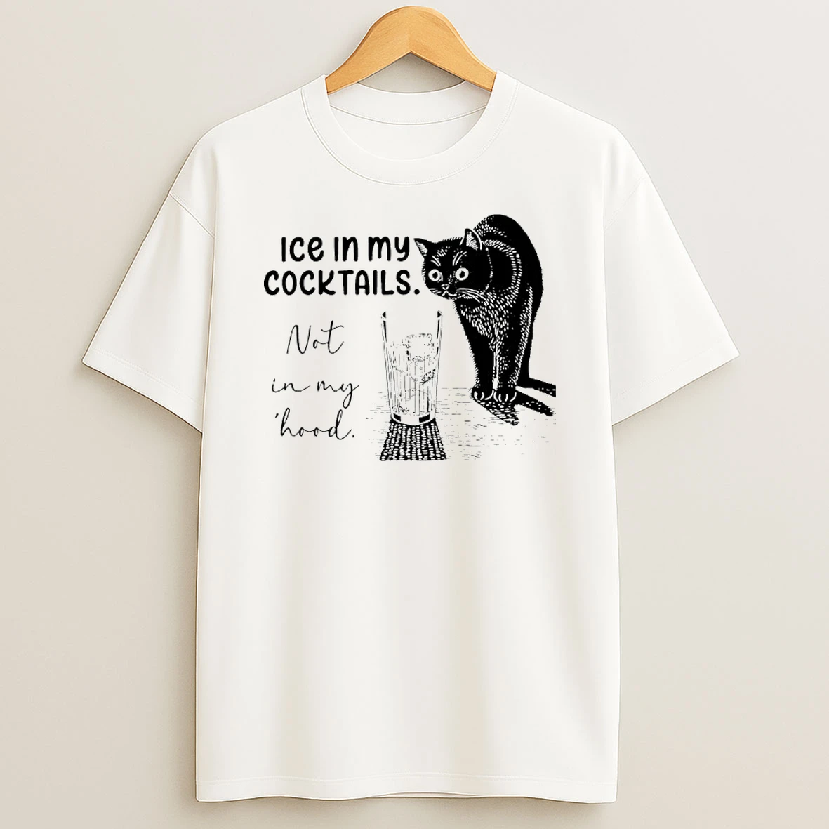Cat Ice In My Cocktails Not In My Hood Graphic T Shirt