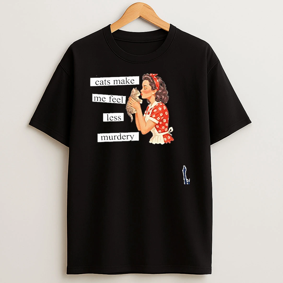 Cats Make Me Feel Less Murdery T Shirt