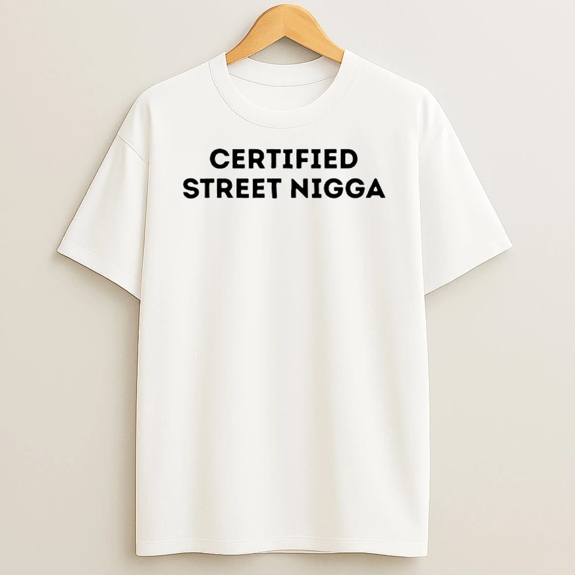 Certified Street Nigga T Shirt