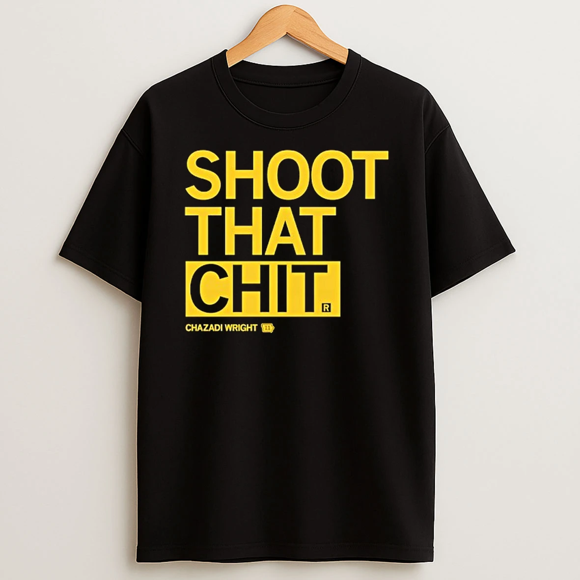 Chazadi Wright Shoot That Chit T Shirt
