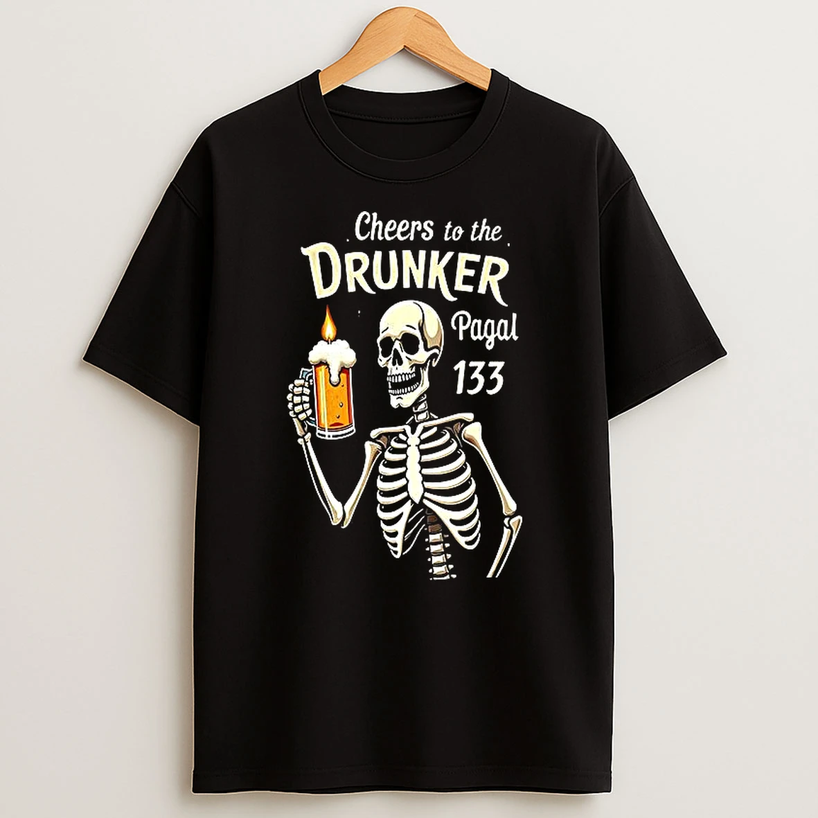 Cheers To The Drunker Pagal 133 Skeleton T Shirt