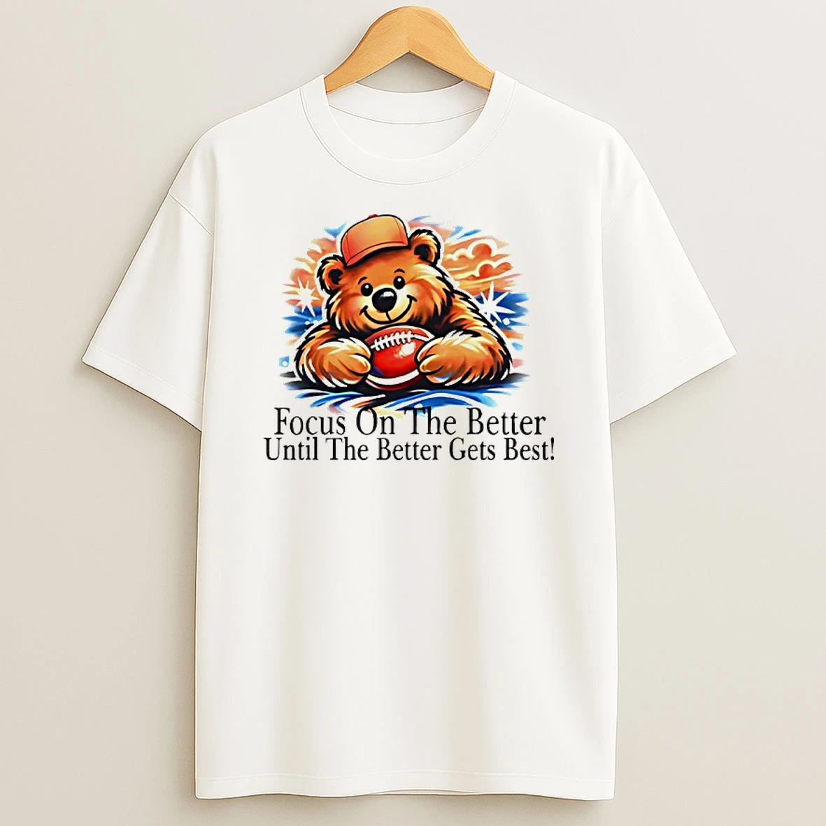 Chicago Bears Focus On The Better Until The Better Gets Best T Shirt