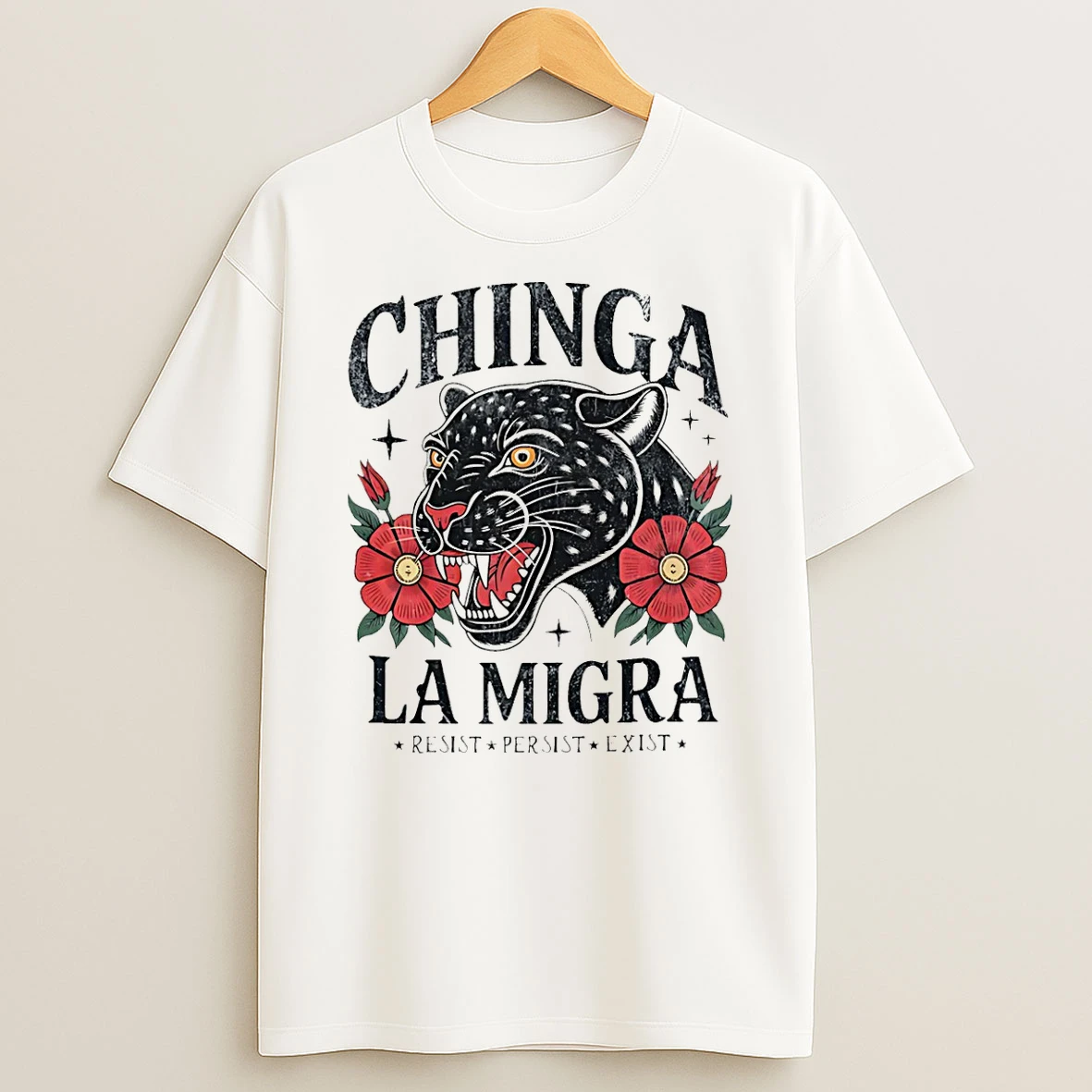 Chinga La Migra Resist Persist Exist T Shirt