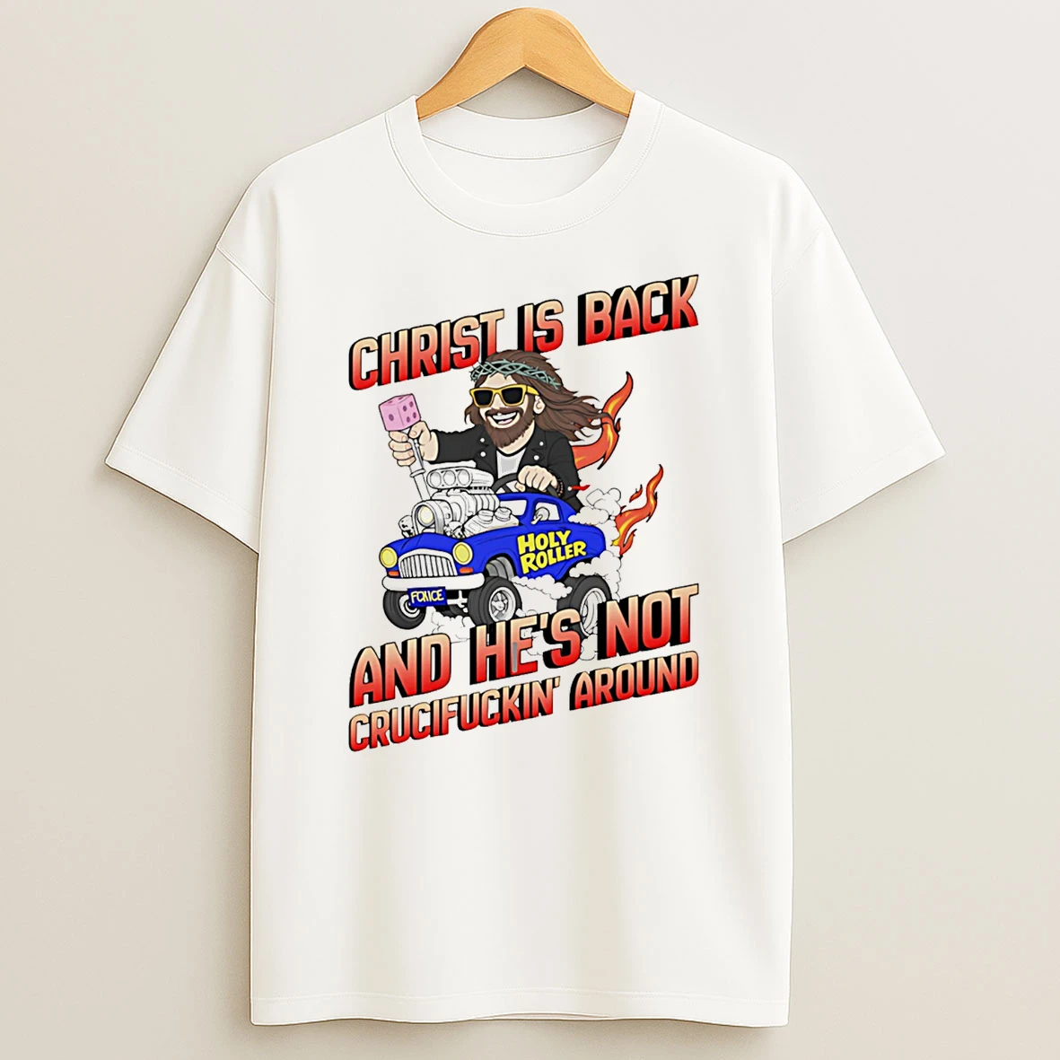 Christ Is Back And Hes Not Crucifuckin Around T Shirt