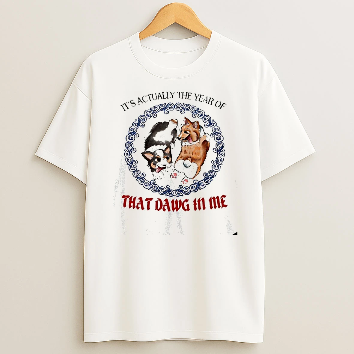 Corgi Its Actually The Year Of That Dawg In Me T Shirt
