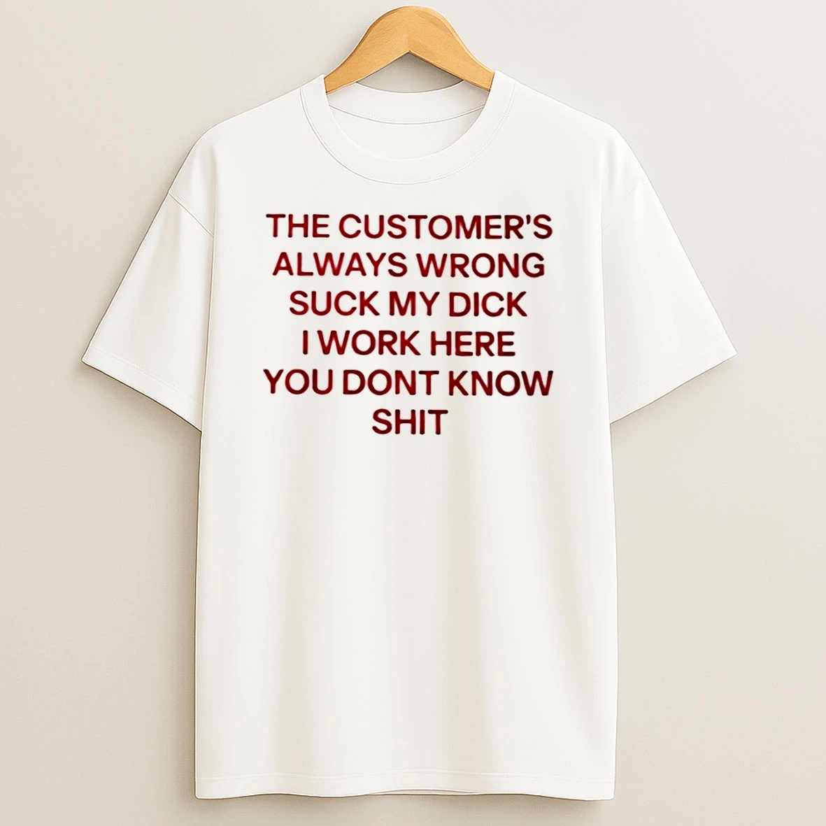 Cornbread Bitch The Customers Always Wrong Suck My Dick T Shirt