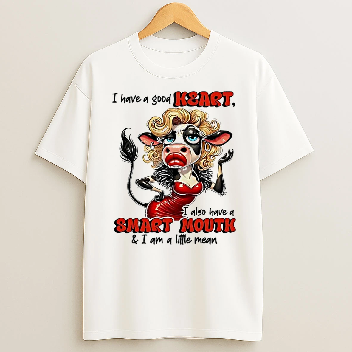 Cow Have A Good Heart I Also Have A Smart Mouth I Am A Little Mean T Shirt