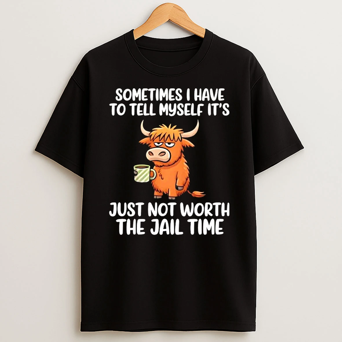 Cow Sometimes I Have To Tell Myself Its Just Not Worth The Jail Time T Shirt