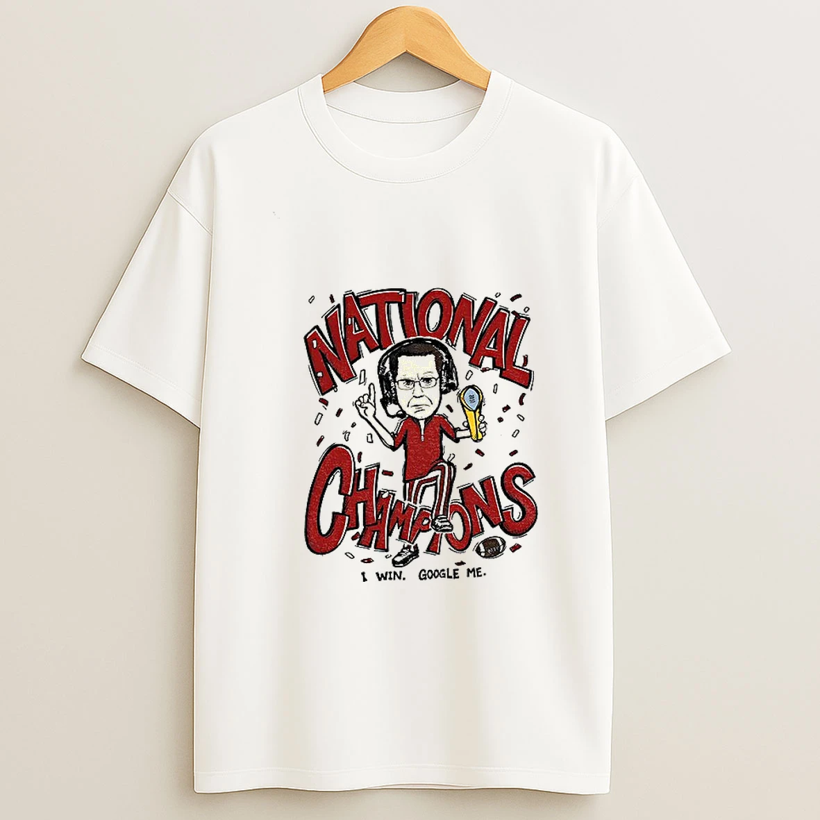 Curt Cignetti Cartoon I Win Google Me National Champions T Shirt