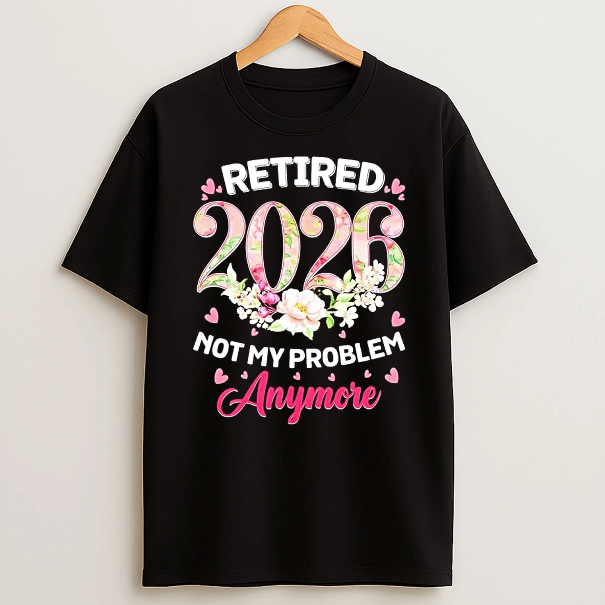 Cute Floral Retired 2026 Not My Problem Anymore T Shirt