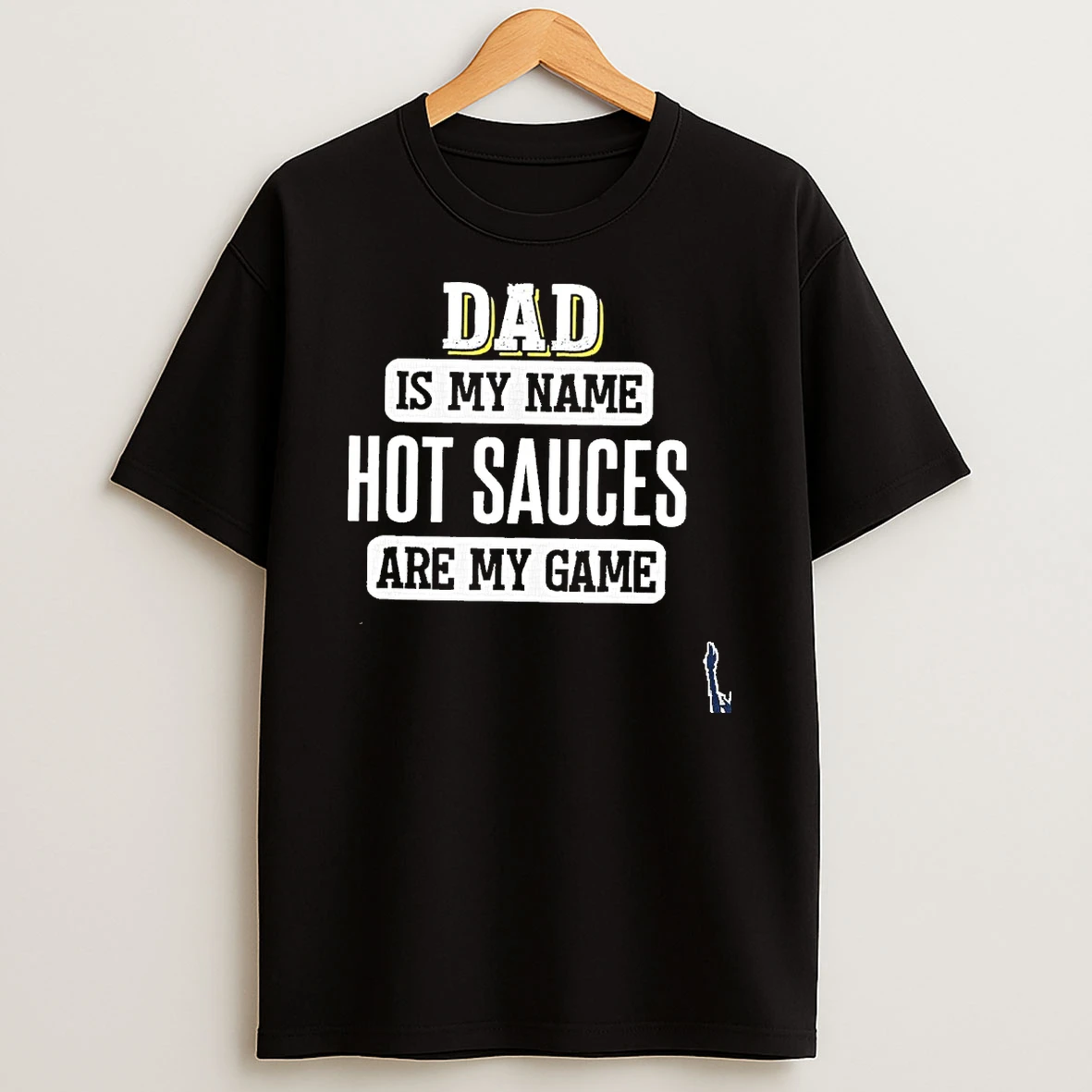 Dad Is My Name Hot Sauce Are My Game T Shirt
