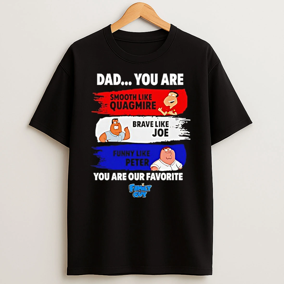Dad You Are Our Favorite Family Guy T Shirt