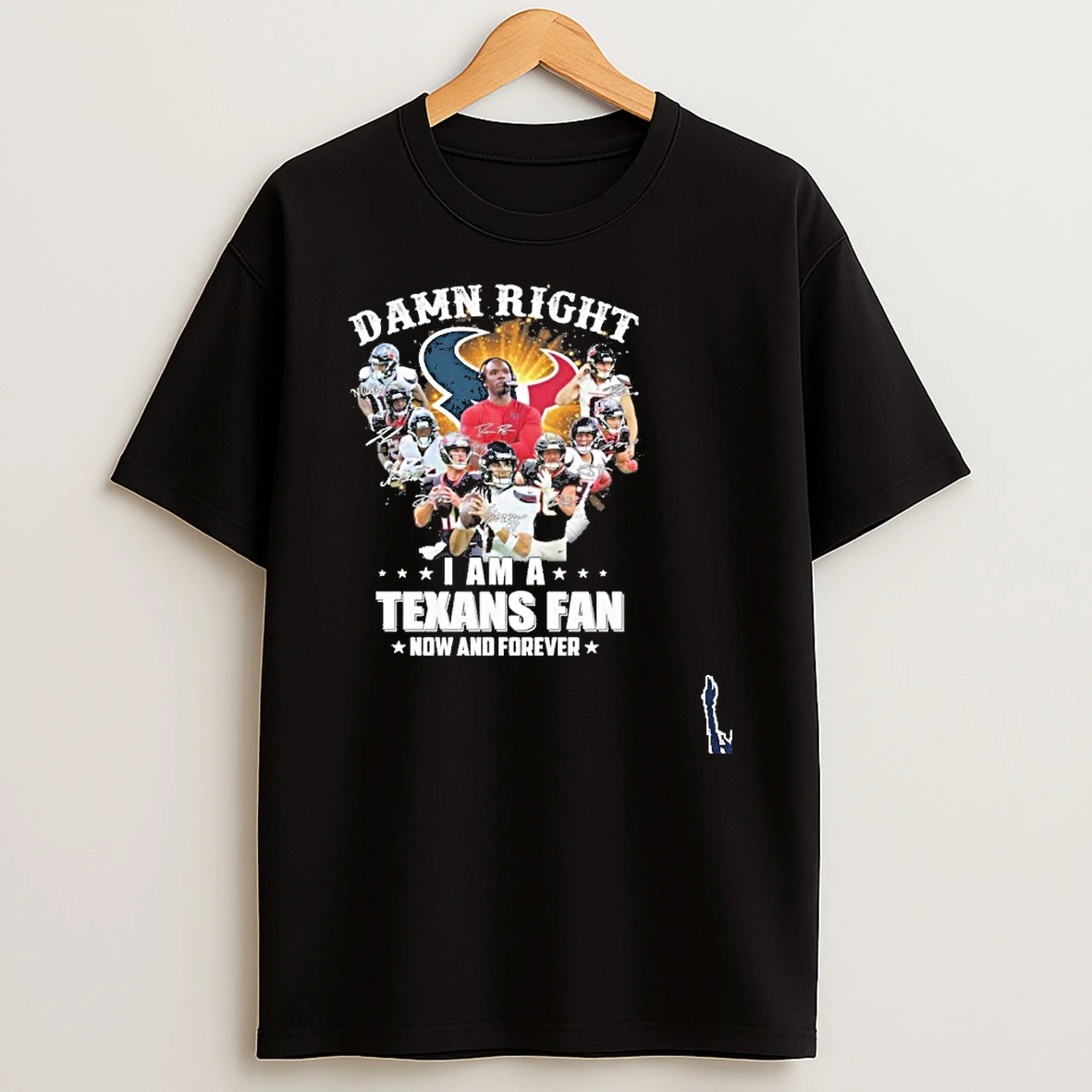 Damn Right I Am A Houston Texans Fan Now And Forever Playoffs T Shirt