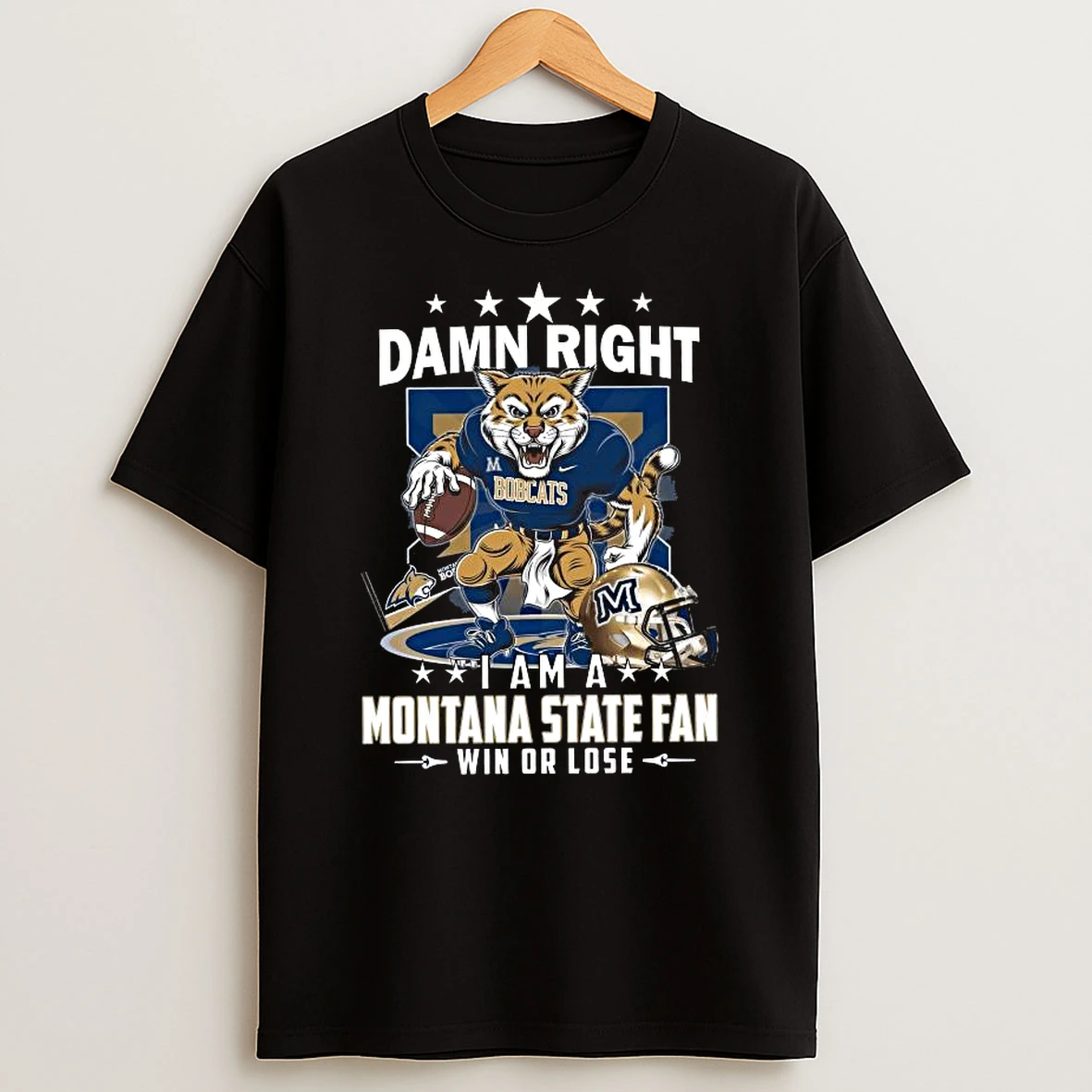 Damn Right I Am A Montana State Bobcats Fan Win Or Lose Mascot 2026 T Shirt