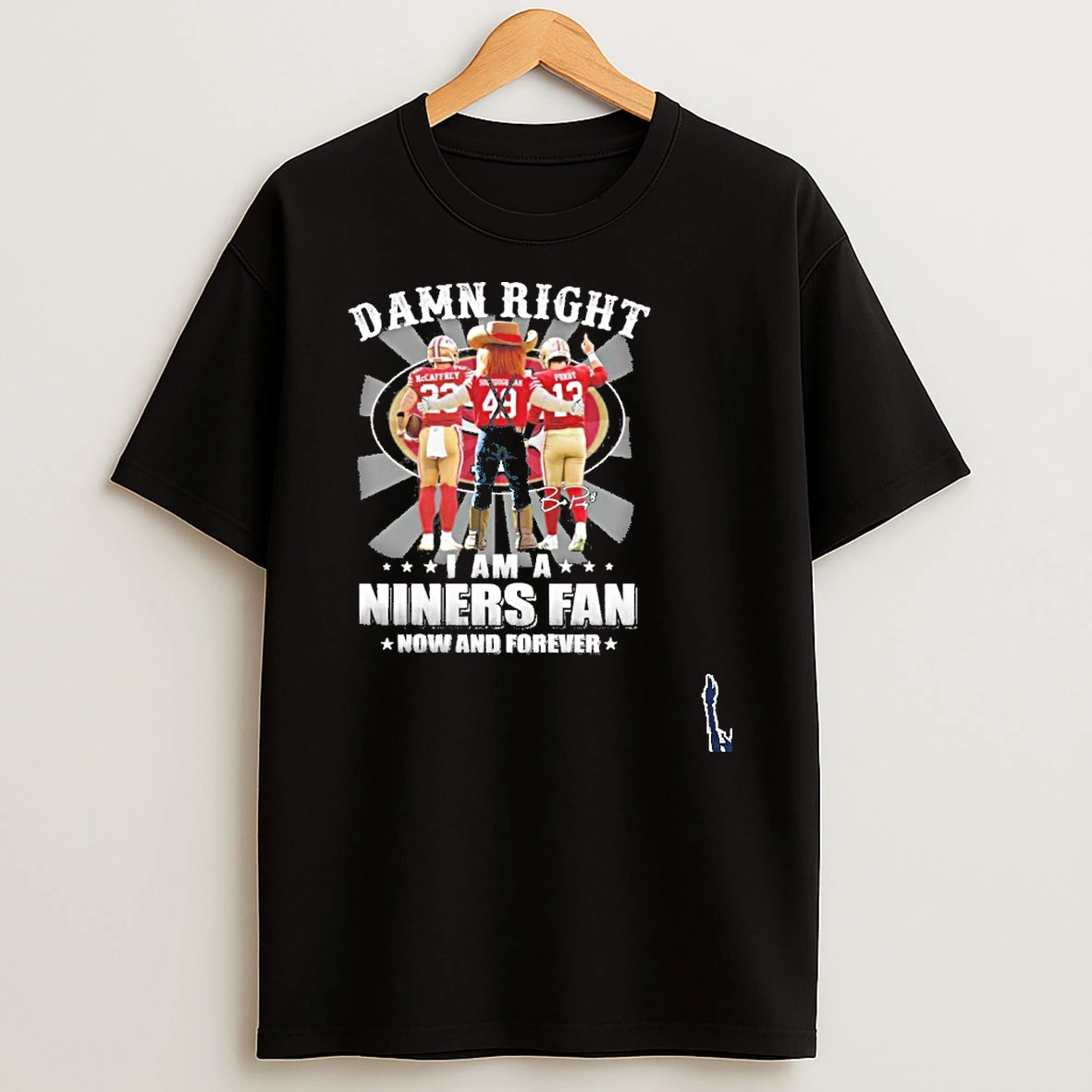 Damn Right I Am A Niners 49ers Fan Now And Forever 2026 T Shirt
