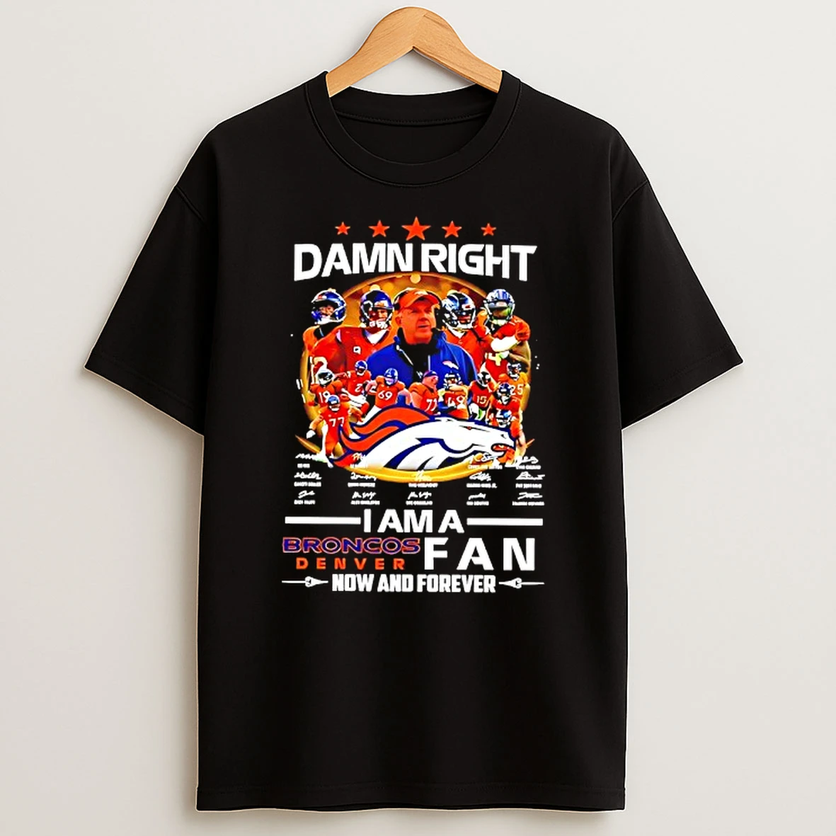 Damn Right I Am A Denver Broncos Fan Now And Forever 2026 Afc Division Champions Players T Shirt