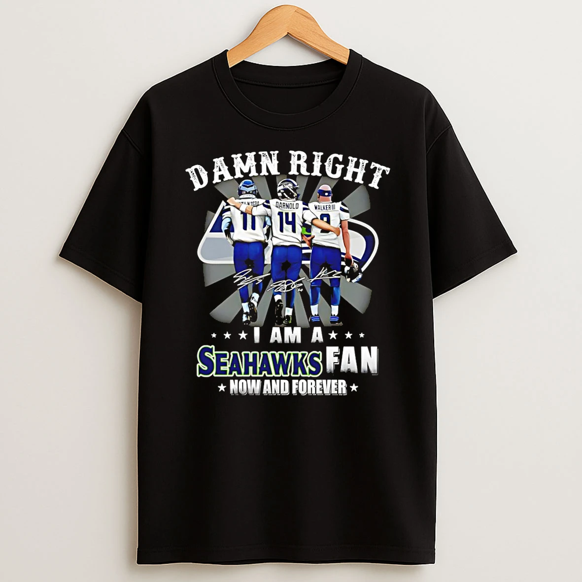 Darnold Walker Iii Jaxon Smith Njigba Damn Right I Am A Seahawks Fan How And Forever T Shirt