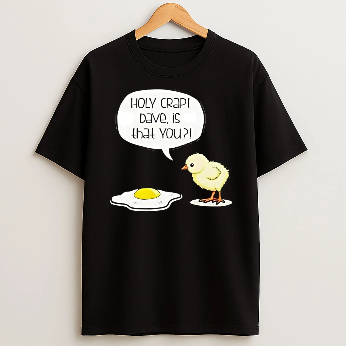 Dave Is That You Chick And Fried Egg Funny Dark Humor T Shirt