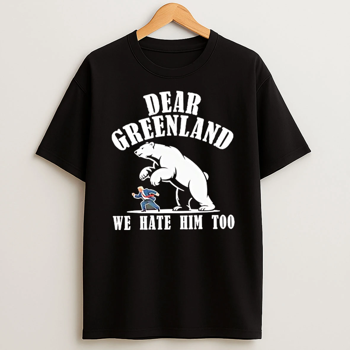 Dear Greenland We Hate Him Too Polar Bear Trump T Shirt