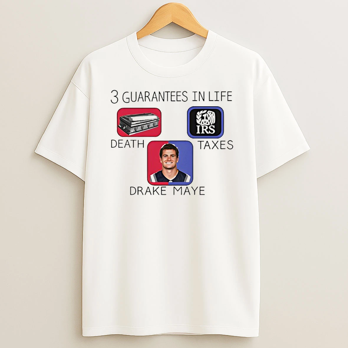 Death Taxes Drake Maye 3 Guarantees In Life T Shirt
