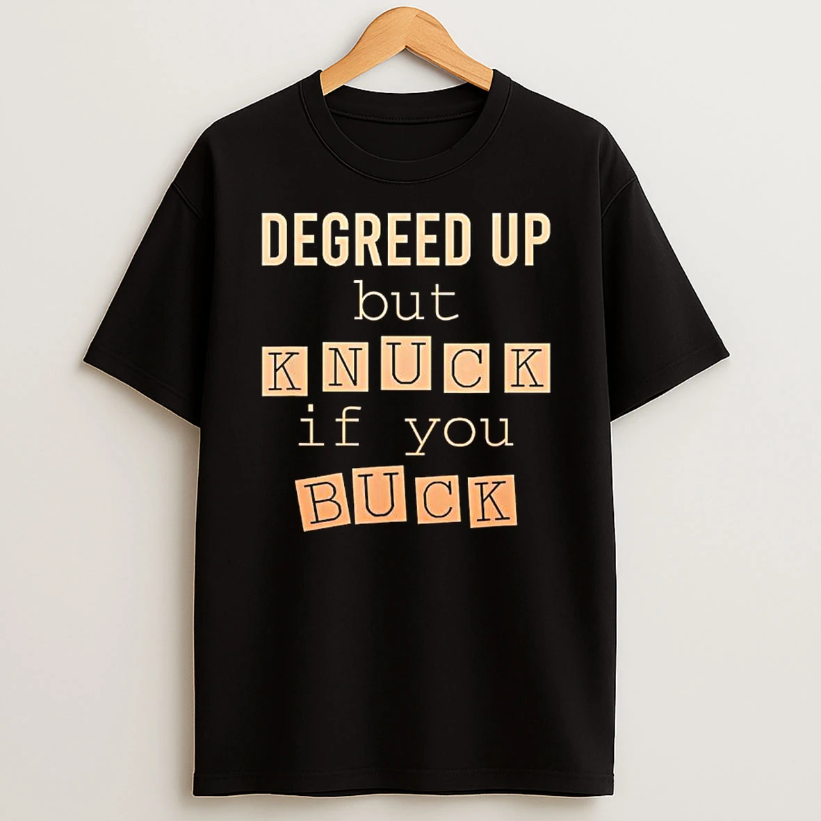 Degreed Up But Knuck If You Buck Humor T Shirt